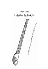 Im Zeichen des Herkules. Die Geschichte eines Geschenkes - Librerie.coop