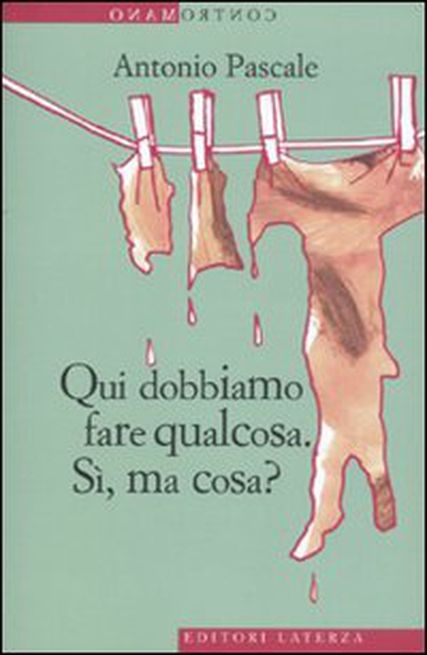 Qui dobbiamo fare qualcosa. Sì, ma cosa? - Librerie.coop Qui dobbiamo fare qualcosa. Sì, ma cosa? - Librerie.coop