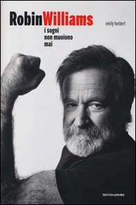 Robin Williams. I sogni non muoiono mai - Librerie.coop