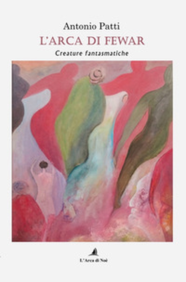 L'arca di Fewar. Creature fantasmatiche - Librerie.coop L'arca di Fewar. Creature fantasmatiche - Librerie.coop