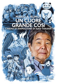 Un cuore grande così. Il cinema di animazione di Isao Takahata - Librerie.coop