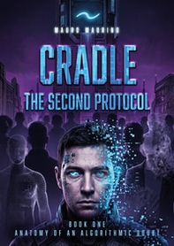 Anatomy of an algorithmic doubt. The second protocol. Cradle - Vol. 1 - Librerie.coop