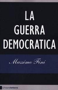 La guerra democratica - Librerie.coop La guerra democratica - Librerie.coop