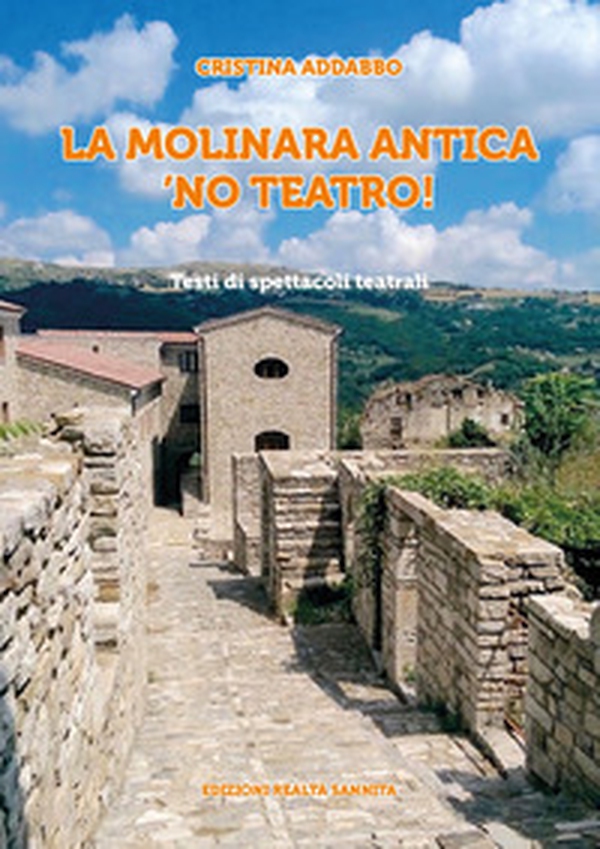 La Molinara antica, no' teatro! Testi di spettacoli teatrali - Librerie.coop La Molinara antica, no' teatro! Testi di spettacoli teatrali - Librerie.coop