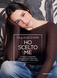 Ho scelto me. Come ho imparato ad ascoltarmi davvero e a inseguire i miei sogni - Librerie.coop
