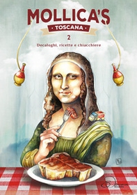 Mollica's Toscana. Decaloghi, ricette e chiacchiere - Librerie.coop
