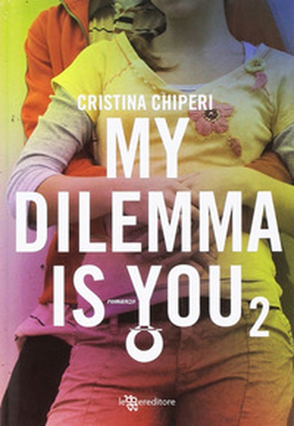 My dilemma is you - Vol. 2 - Librerie.coop My dilemma is you - Vol. 2 - Librerie.coop