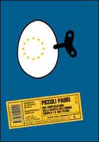 Piccoli padri. Una conversazione sulla nascita dell'Unione Europea e il suo futuro - Librerie.coop