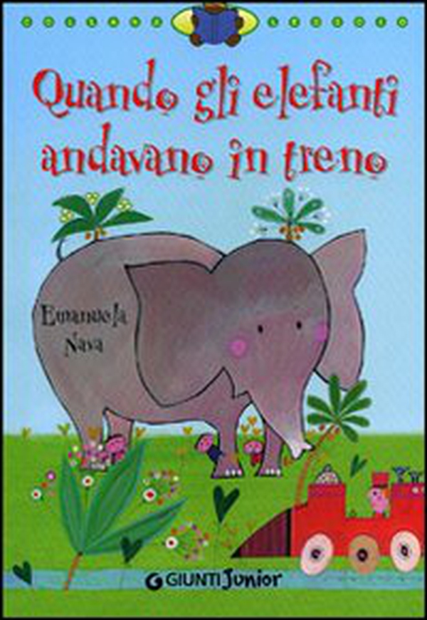 Quando gli elefanti andavano in treno - Librerie.coop Quando gli elefanti andavano in treno - Librerie.coop