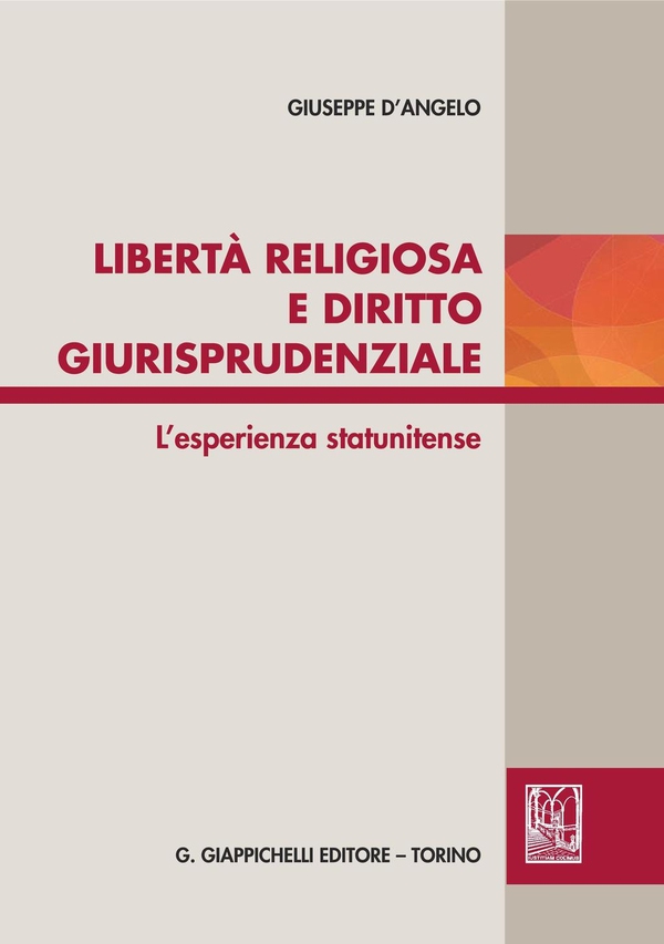 Libertà religiosa e diritto giurisprudenziale. L'esperienza statunitense - Librerie.coop Libertà religiosa e diritto giurisprudenziale. L'esperienza statunitense - Librerie.coop