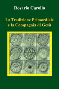 La tradizione primordiale e la Compagnia di Gesù - Librerie.coop