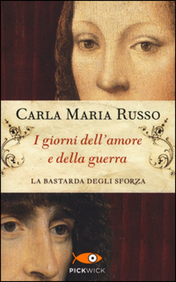 I giorni dell'amore e della guerra. La bastarda degli Sforza - Librerie.coop I giorni dell'amore e della guerra. La bastarda degli Sforza - Librerie.coop