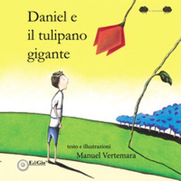 Daniel e il tulipano gigante - Librerie.coop Daniel e il tulipano gigante - Librerie.coop