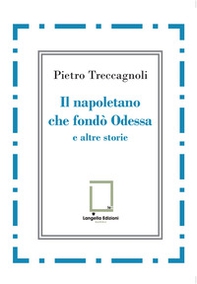 Il napoletano che fondò Odessa e altre storie - Librerie.coop