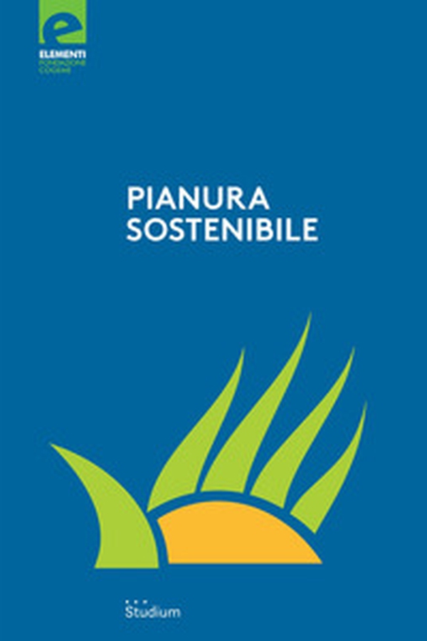 Pianura sostenibile. Dieci anni di proposte e riflessioni - Librerie.coop Pianura sostenibile. Dieci anni di proposte e riflessioni - Librerie.coop