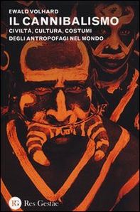 Il cannibalismo. Civiltà, cultura, costumi degli antropofagi nel mondo - Librerie.coop Il cannibalismo. Civiltà, cultura, costumi degli antropofagi nel mondo - Librerie.coop