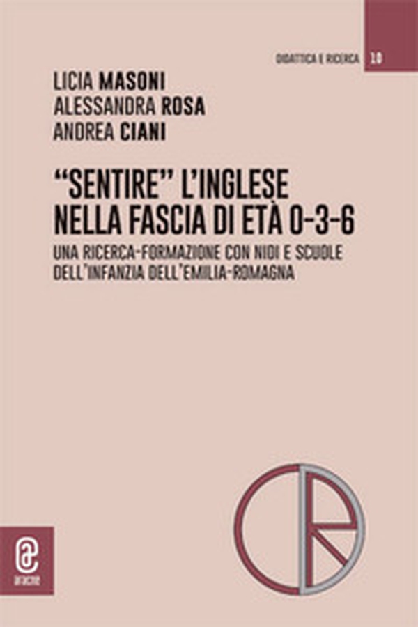 «Sentire» l'inglese nella fascia di età 0-3-6. Una ricerca-formazione con nidi e scuole dell'infanzia dell'Emilia-Romagna - Librerie.coop