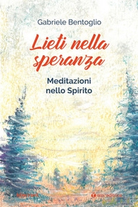 Lieti nella speranza. Meditazioni nello spirito - Librerie.coop