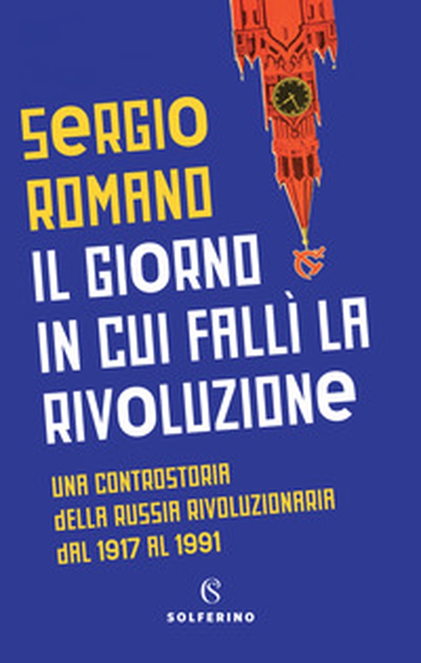 Il giorno in cui fallì la rivoluzione. Una controstoria della Russia rivoluzionaria dal 1917 al 1991 - Librerie.coop Il giorno in cui fallì la rivoluzione. Una controstoria della Russia rivoluzionaria dal 1917 al 1991 - Librerie.coop