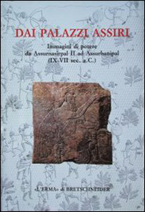 Dai palazzi assiri. Catalogo della mostra - Librerie.coop
