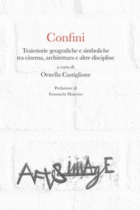 Confini. Traiettorie geografiche e simboliche tra cinema, architettura e altre discipline - Librerie.coop