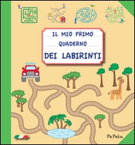 Il mio primo quaderno dei labirinti - Librerie.coop