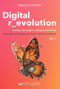 Digital r_evolution. Impresa, innovazione, tecnologie. Interviste ai protagonisti italiani dell'ICT - Vol. 7 - Librerie.coop