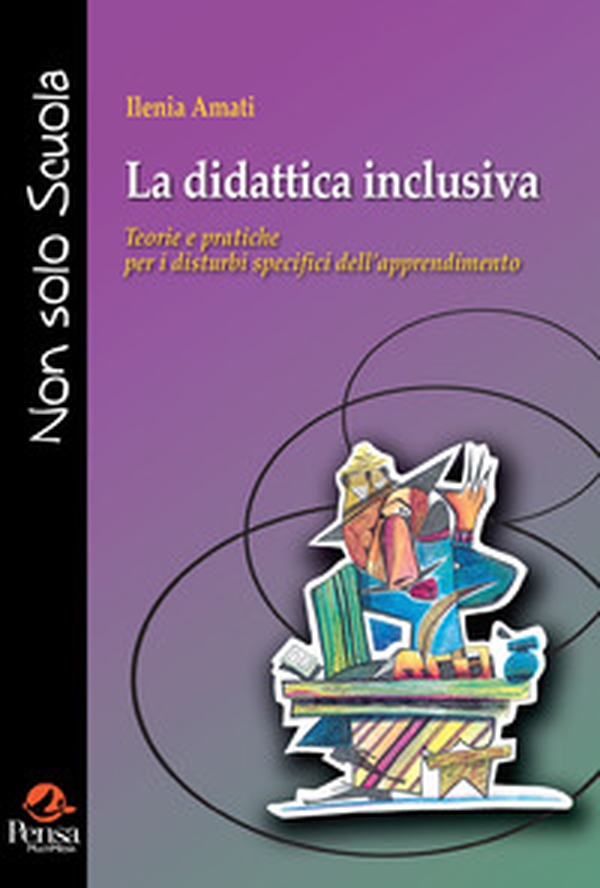 La didattica inclusiva. Teorie e pratiche per i disturbi specifici dell'apprendimento - Librerie.coop La didattica inclusiva. Teorie e pratiche per i disturbi specifici dell'apprendimento - Librerie.coop