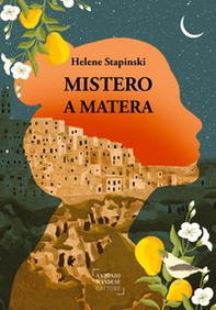 Mistero a Matera. Una storia vera di passione, famiglia e perdono - Librerie.coop