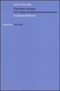 Il pensiero europeo nel costituzionalismo latinoamericano. Una linea di lettura - Librerie.coop