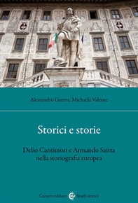 Storici e storie. Delio Cantimori e Armando Saitta nella storiografia europea - Librerie.coop