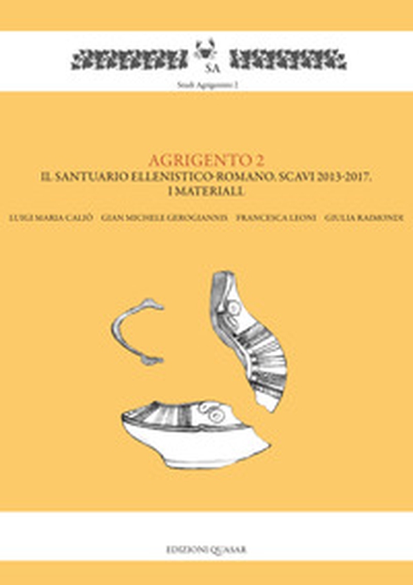 Agrigento 2. Il santuario ellenistico-romano. Scavi 2013-2017. I materiali - Librerie.coop Agrigento 2. Il santuario ellenistico-romano. Scavi 2013-2017. I materiali - Librerie.coop