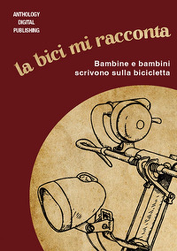 La bici mi racconta. Bambine e bambini scrivono sulla bicicletta - Librerie.coop La bici mi racconta. Bambine e bambini scrivono sulla bicicletta - Librerie.coop