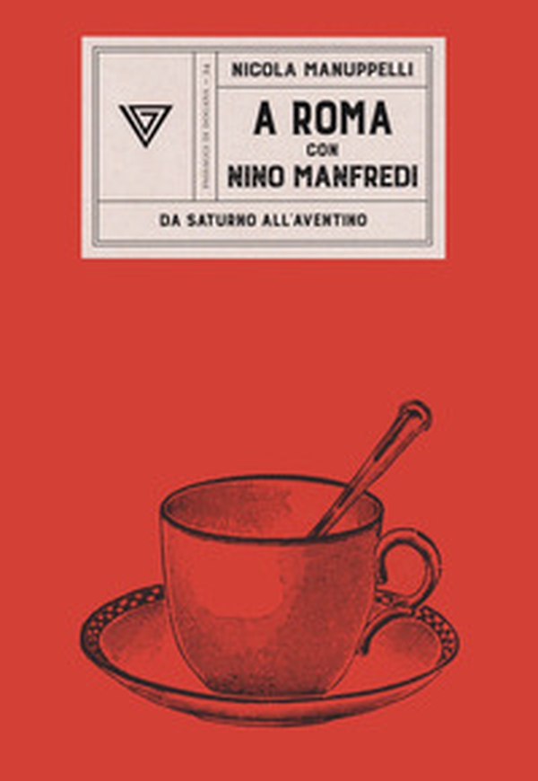 A Roma con Nino Manfredi. Da Saturno all'Aventino - Librerie.coop A Roma con Nino Manfredi. Da Saturno all'Aventino - Librerie.coop