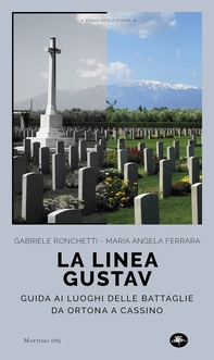 La linea Gustav. Guida ai luoghi delle battaglie da Ortona a Cassino - Librerie.coop