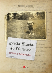 Questo bimbo di 86 anni scrive e racconta - Librerie.coop