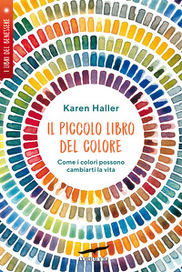 Il piccolo libro del colore. Come i colori possono cambiarti la vita - Librerie.coop Il piccolo libro del colore. Come i colori possono cambiarti la vita - Librerie.coop