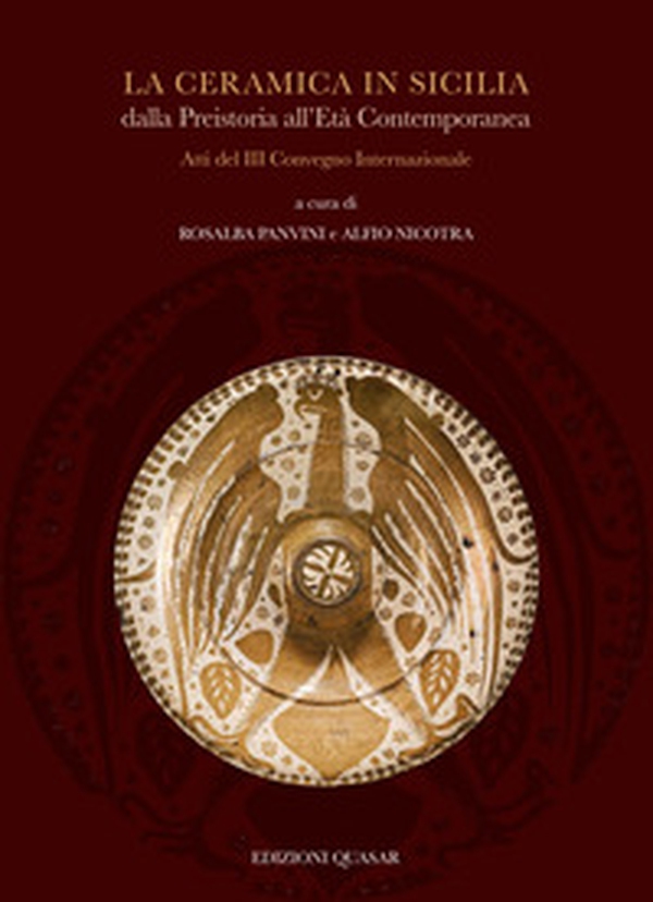 La ceramica in Sicilia dalla Preistoria all'Età Contemporanea. Atti del III Convegno Internazionale - Librerie.coop La ceramica in Sicilia dalla Preistoria all'Età Contemporanea. Atti del III Convegno Internazionale - Librerie.coop