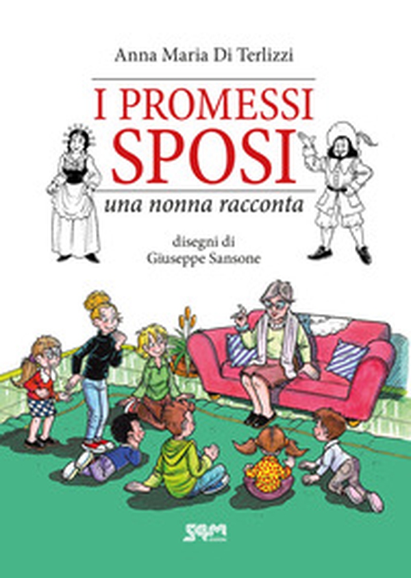 I Promessi sposi. Una nonna racconta - Librerie.coop I Promessi sposi. Una nonna racconta - Librerie.coop