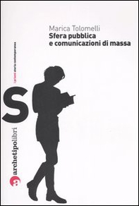 Sfera pubblica e comunicazioni di massa nel XX secolo - Librerie.coop Sfera pubblica e comunicazioni di massa nel XX secolo - Librerie.coop