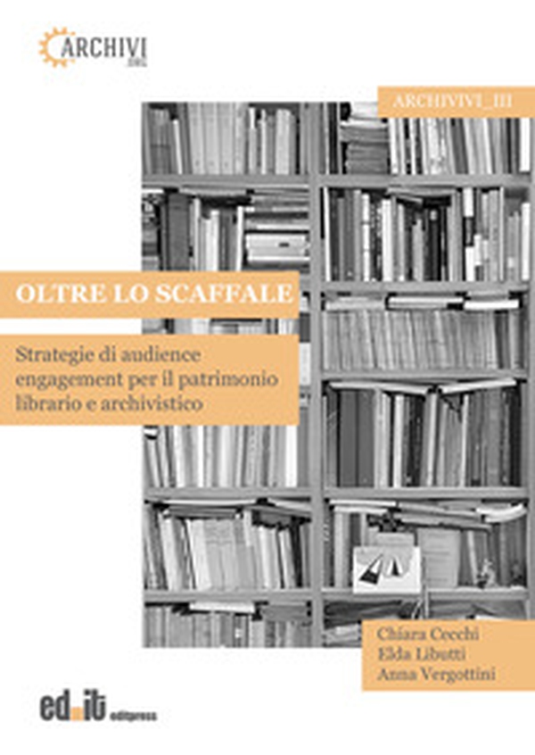 Oltre lo scaffale. Strategie di audience engagement per il patrimonio librario e archivistico - Librerie.coop