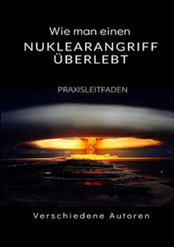 Wie man einen Nuklearangriff überlebt. Praxisleitfaden - Librerie.coop Wie man einen Nuklearangriff überlebt. Praxisleitfaden - Librerie.coop