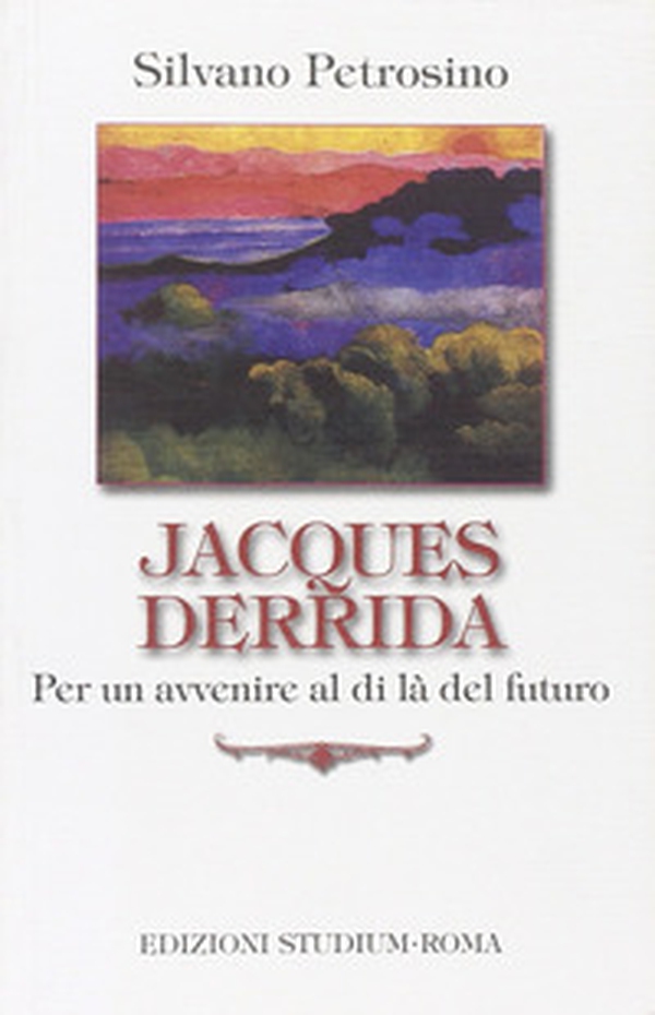 Jacques Derrida. Per un avvenire al di là del futuro - Librerie.coop Jacques Derrida. Per un avvenire al di là del futuro - Librerie.coop