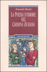 La poesia d'amore nei «Carmina Burana» - Librerie.coop La poesia d'amore nei «Carmina Burana» - Librerie.coop