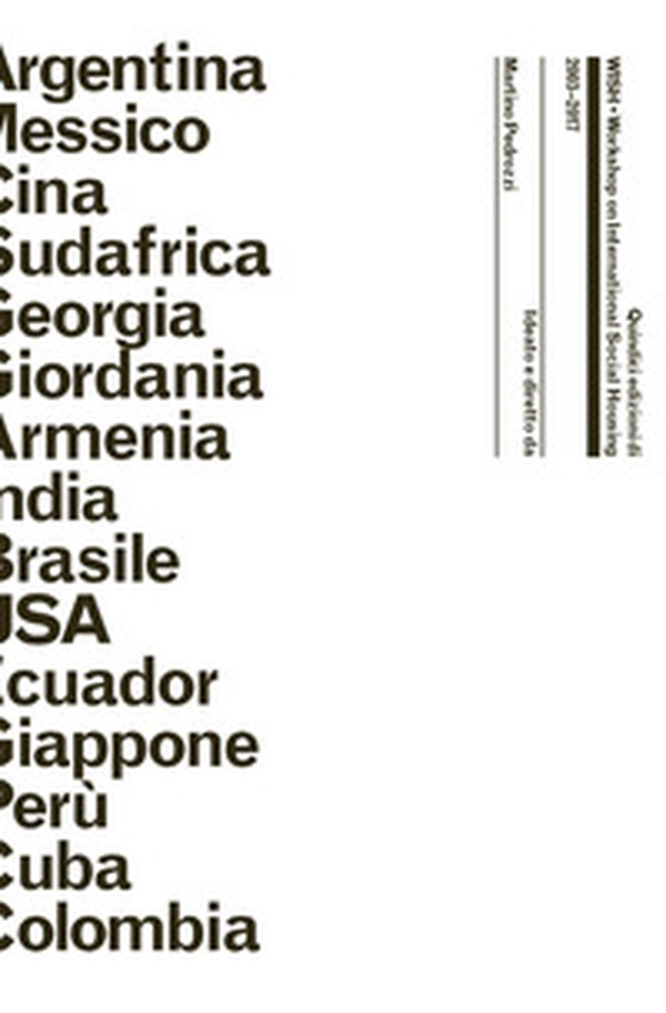 Quindici edizioni di WISH, Workshop on International Social Housing, 2003-2017 - Librerie.coop Quindici edizioni di WISH, Workshop on International Social Housing, 2003-2017 - Librerie.coop