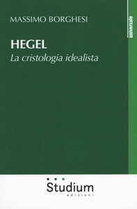Hegel. La cristologia idealista - Librerie.coop
