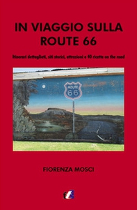 In viaggio sulla Route 66. Itinerari dettagliati, siti storici, attrazioni e 40 ricette on the road - Librerie.coop In viaggio sulla Route 66. Itinerari dettagliati, siti storici, attrazioni e 40 ricette on the road - Librerie.coop