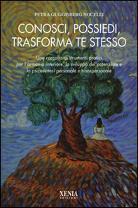 Conosci, possiedi, trasforma te stesso. Una raccolta di strumenti pratici per l'armonia interiore, lo sviluppo del potenziale e la psicosintesi personale... - Librerie.coop Conosci, possiedi, trasforma te stesso. Una raccolta di strumenti pratici per l'armonia interiore, lo sviluppo del potenziale e la psicosintesi personale... - Librerie.coop