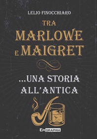 Tra Marlowe e Maigret... una storia all'antica - Librerie.coop