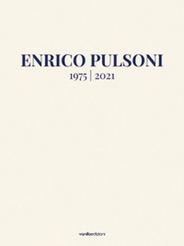Enrico Pulsoni 1975-2021. Ediz. italiana e inglese - Librerie.coop Enrico Pulsoni 1975-2021. Ediz. italiana e inglese - Librerie.coop